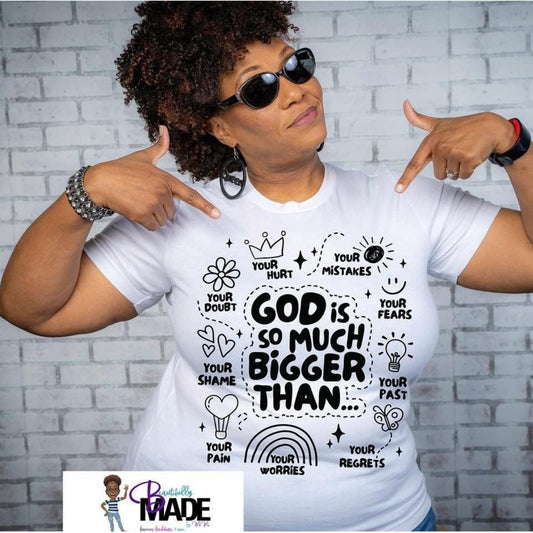 God is Bigger Than.... T-Shirt